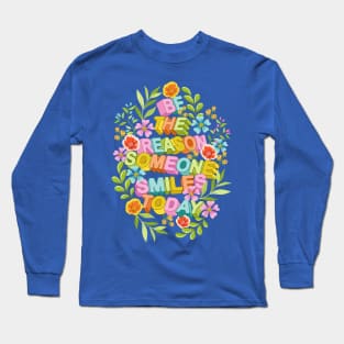 Be The Reason Someone Smiles Today 2 Long Sleeve T-Shirt